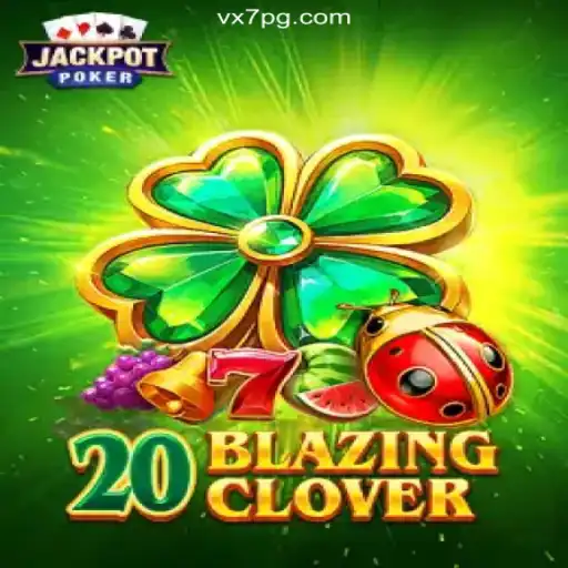 Experience the Thrill of 20BlazingClover at VX7 Game Platform